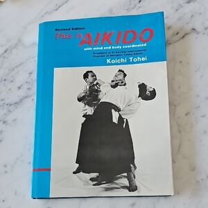 Vintage "This Is Aikido" Koichi Tohei - 4th Printing (March 1975) Hardcover Book